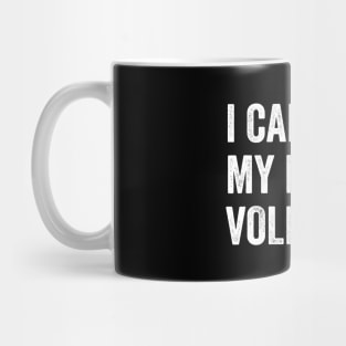 Cool Volleyball Mom With Saying I Can't My Daughter Has Volleyball Mug